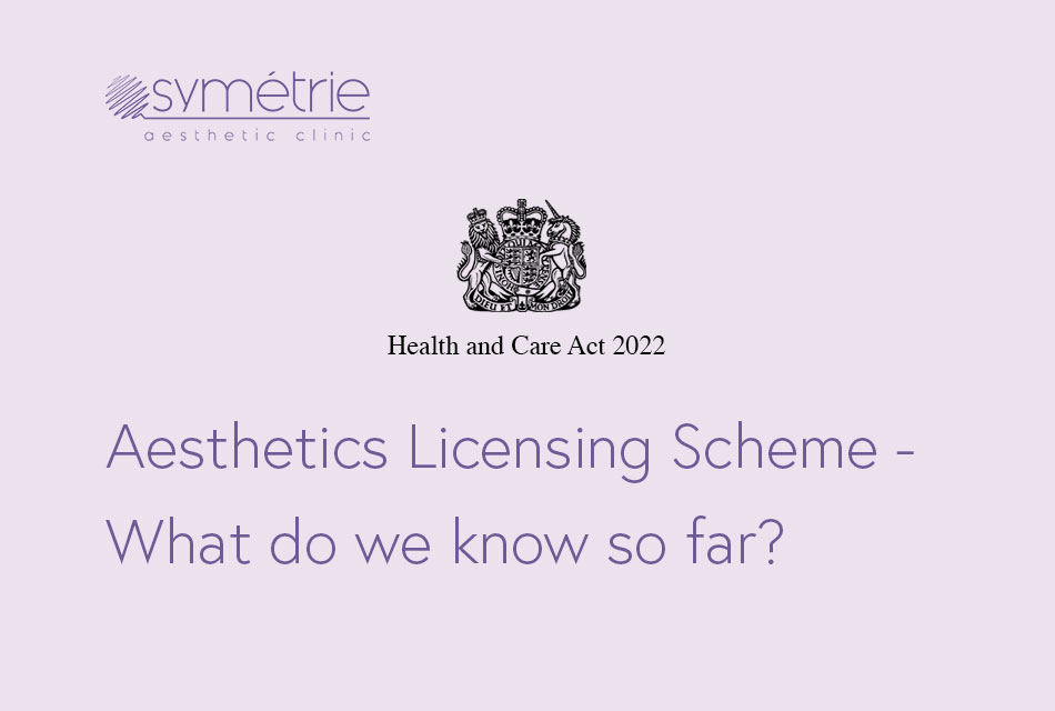 Aesthetics Licensing Scheme What Do We Know So Far